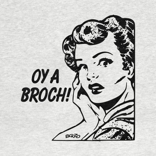 Oy A Broch! by BonzoTee